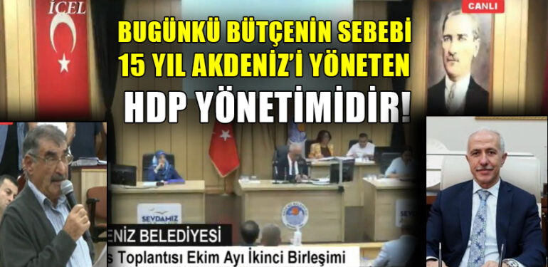 GÜLTAK: “BUGÜNKÜ BÜTÇENİN SEBEBİ 15 YIL AKDENİZ’İ YÖNETEN HDP YÖNETİMİDİR!”