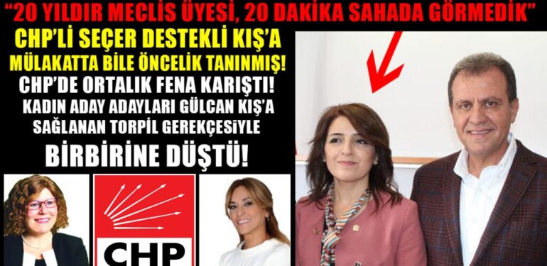 CHP’DE ORTALIK FENA KARIŞTI! KADIN ADAY ADAYLARI GÜLCAN KIŞ’A SAĞLANAN TORPİL GEREKÇESİYLE BİRBİRİNE DÜŞTÜ!