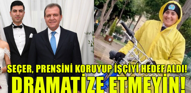 SEÇER, PRENSİNİ KORUYUP İŞÇİYİ HEDEF ALDI! DRAMATİZE ETMEYİN!