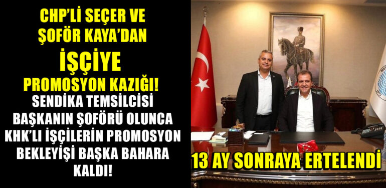 CHP’Lİ SEÇER’DEN İŞÇİYE PROMOSYON KAZIĞI  