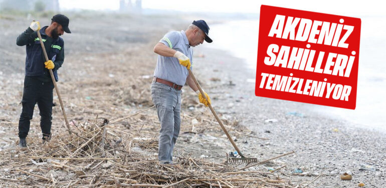 AKDENİZ SAHİLLERİ TEMİZLENİYOR