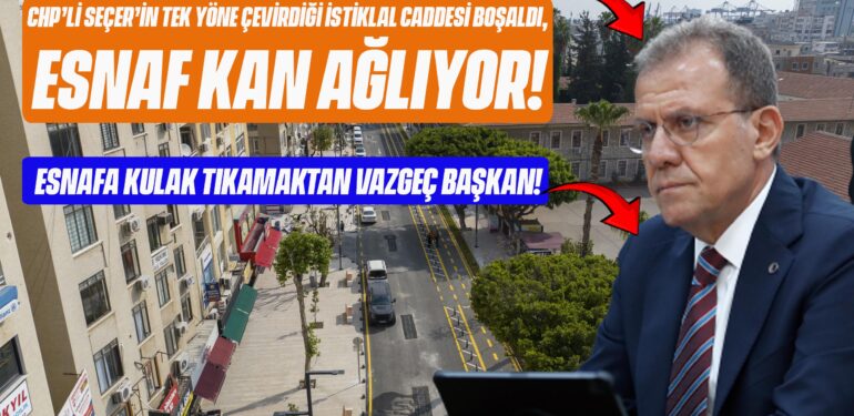 CHP’Lİ SEÇER’İN TEK YÖNE ÇEVİRDİĞİ İSTİKLAL CADDESİ BOŞALDI, ESNAF KAN AĞLIYOR!