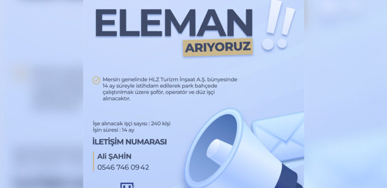 HLZ TURİZM İNŞAAT A.Ş. MERSİN’DE İŞÇİ ALACAĞINI DUYURDU