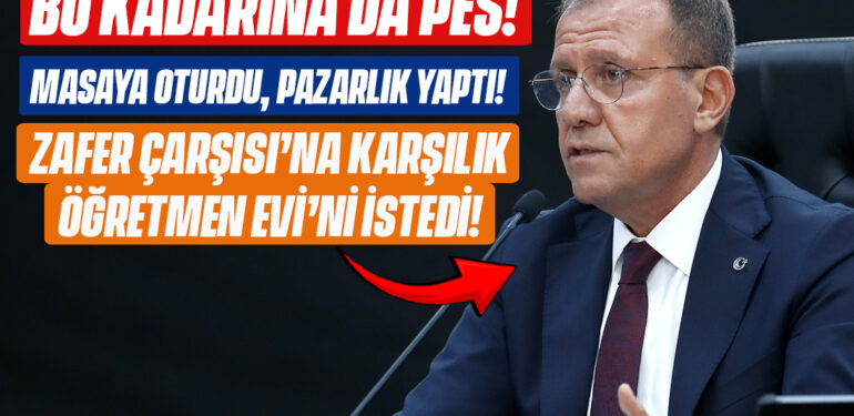 ZAFER ÇARŞISI İÇİN PAZARLIK YAPTI! ÇARŞIYA KARŞILIK ÖĞRETMEN EVİ’Nİ İSTEDİ!