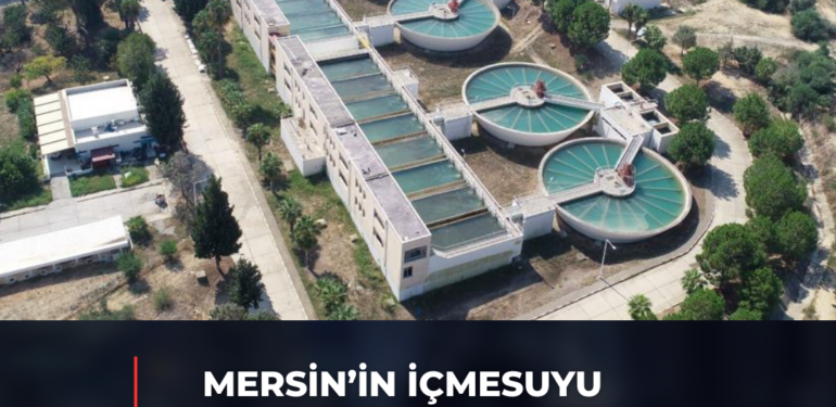 MERSİN’İN İÇMESUYU KALİTESİ 7/24 TAKİP EDİLİYOR