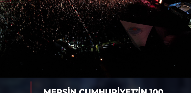 MERSİN CUMHURİYET’İN 100. YAŞINI COŞKUYLA KUTLUYOR