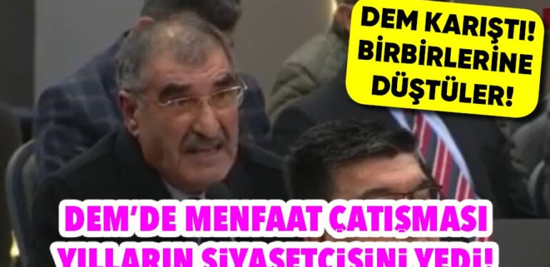 DEM KARIŞTI, BİRBİRLERİNE DÜŞTÜLER! DEM’DE MENFAAT ÇATIŞMASI YILLARIN SİYASETÇİSİNİ YEDİ!