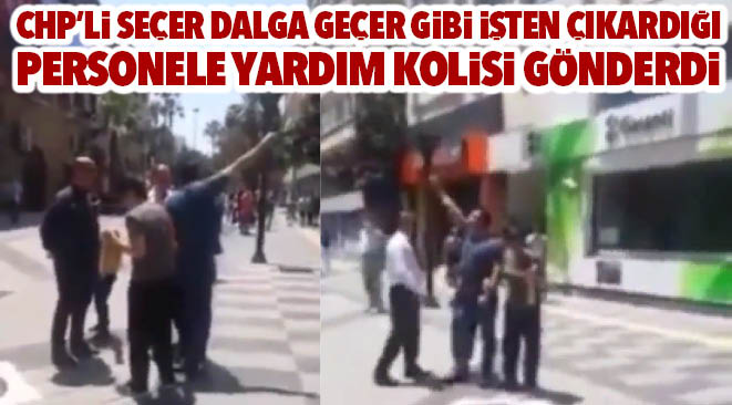 CHP’Lİ BAŞKAN SEÇER DALGA GEÇER GİBİ İŞTEN ÇIKARDIĞI PERSONELE YARDIM KOLİSİ GÖNDERDİ