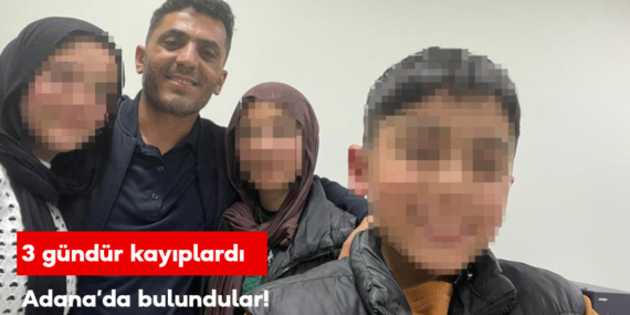 3 gündür kayıplardı, Adana’da bulundular!