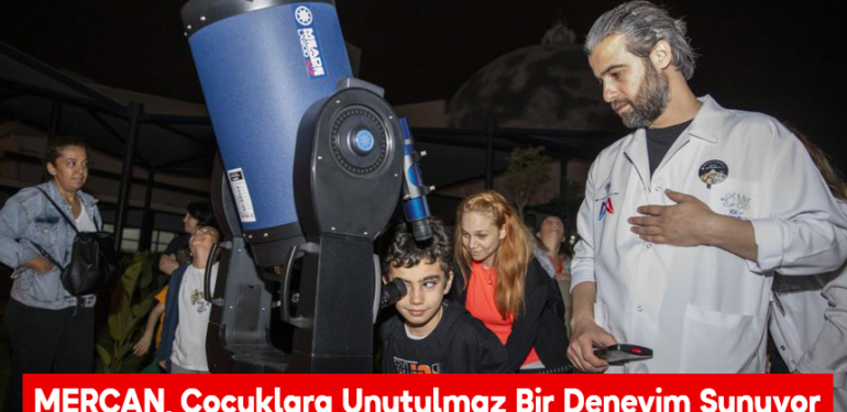 MERCAN, Çocuklara Unutulmaz Bir Deneyim Sunuyor