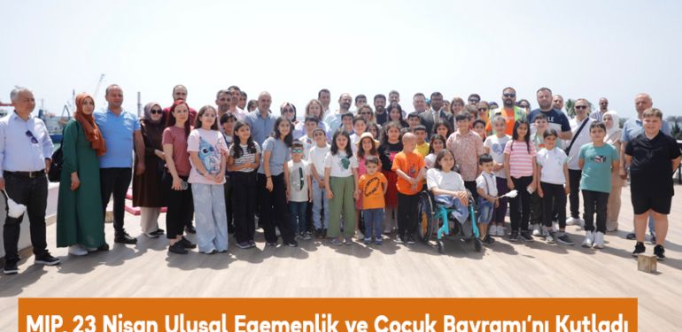 Mersin Uluslararası Limanı, 23 Nisan Ulusal Egemenlik ve Çocuk Bayramı’nı Kutladı