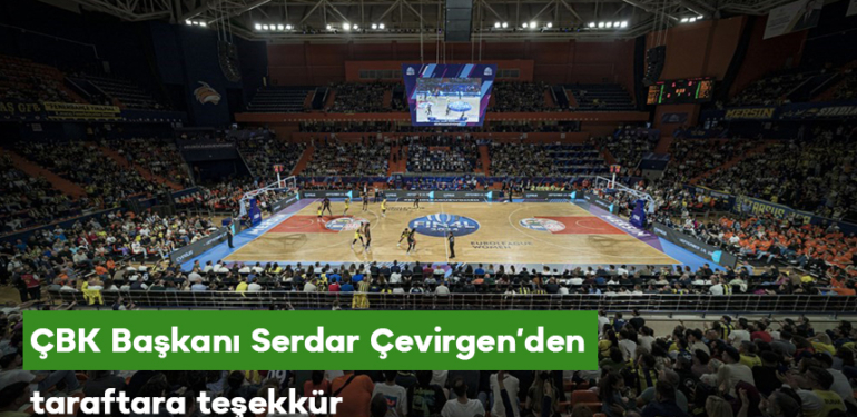 ÇBK Başkanı Çevirgen’den taraftara teşekkür
