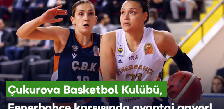 ÇBK Mersin, Fenerbahçe karşısında avantaj arıyor
