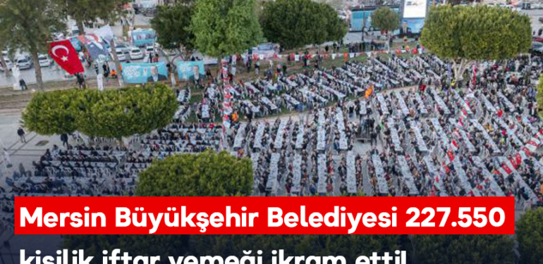 Büyükşehir Belediyesi 227 bin 550 kişilik iftar yemeği ikram etti