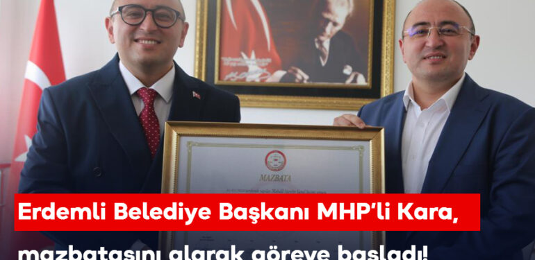 Erdemli Belediye Başkanı MHP’li Kara Mazbatasını Alarak Göreve Başladı