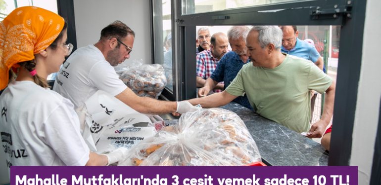 Mahalle Mutfakları’ndan 3 çeşit yemek sadece 10 TL!