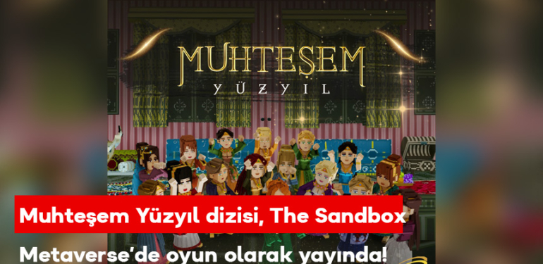 Muhteşem Yüzyıl dizisi, The Sandbox Metaverse’de oyun olarak yayında!