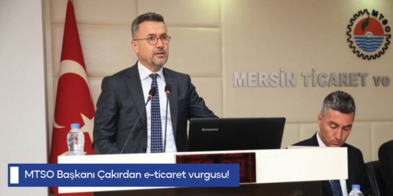 MTSO Başkanı Çakırdan e-ticaret vurgusu!