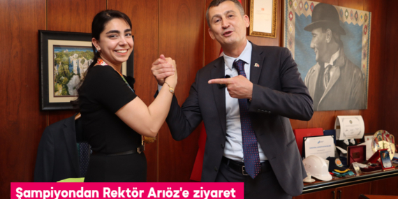 Şampiyondan Rektör Arıöz’e ziyaret