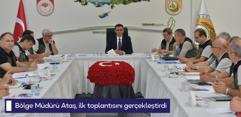 Bölge Müdürü Ataş, ilk toplantısını gerçekleştirdi
