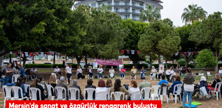 Mersin’de sanat ve özgürlük rengarenk buluştu