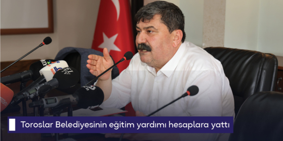 Toroslar Belediyesinin eğitim yardımı hesaplara yattı