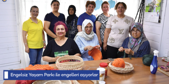 Engelsiz Yaşam Parkı ile engelleri aşıyorlar