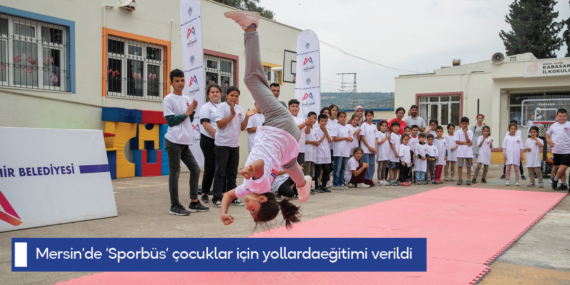 Mersin’de ‘Sporbüs’ çocuklar için yollarda
