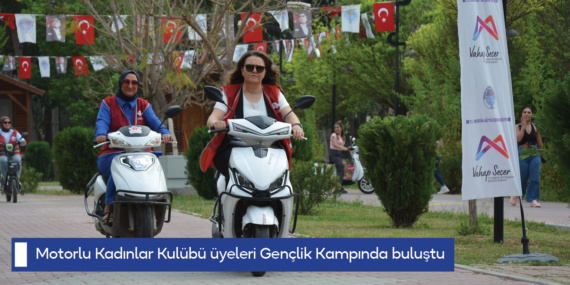 Motorlu Kadınlar Kulübü üyeleri Gençlik Kampında buluştu