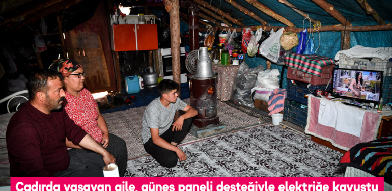 Çadırda yaşayan aile, güneş paneli desteğiyle elektriğe kavuştu