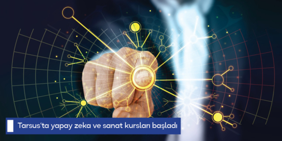 Tarsus’ta yapay zeka ve sanat kursları başladı