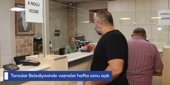 Toroslar Belediyesinde vezneler hafta sonu açık