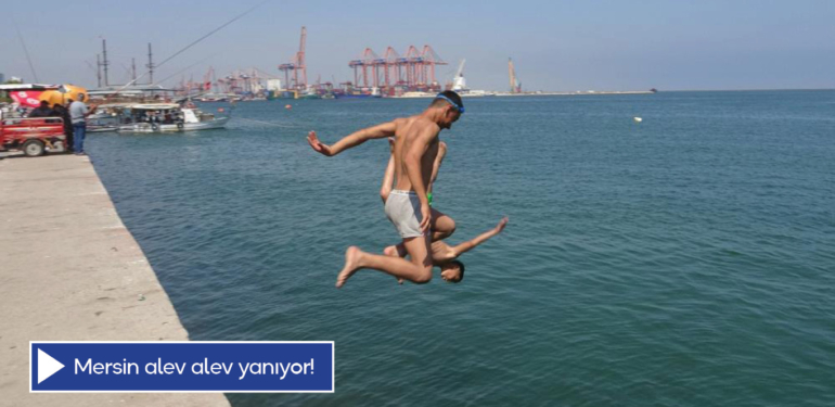 Mersin alev alev yanıyor!  