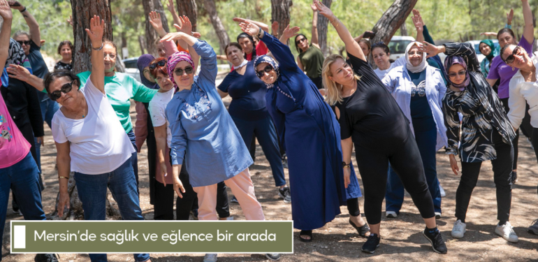 Mersin’de sağlık ve eğlence bir arada