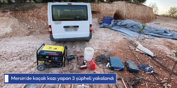 Mersin’de kaçak kazı yapan 3 şüpheli yakalandı