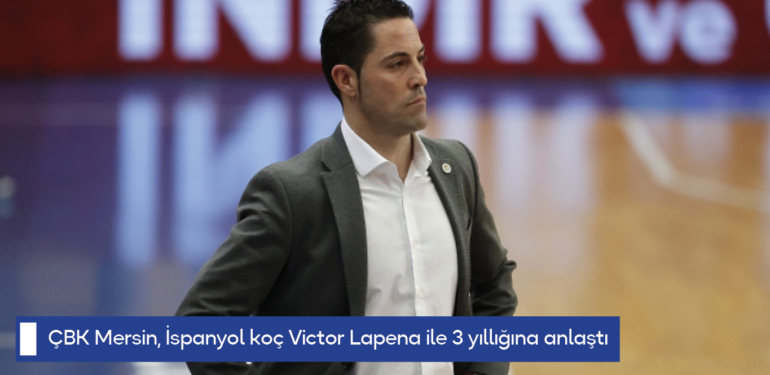 ÇBK Mersin, İspanyol koç Victor Lapena ile 3 yıllığına anlaştı