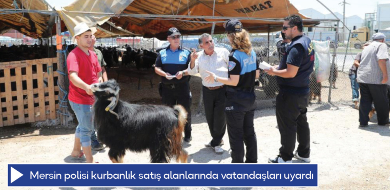 Mersin polisi kurbanlık satış alanlarında vatandaşları uyardı