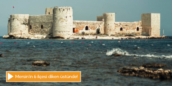 Mersin’in 6 ilçesi diken üstünde!