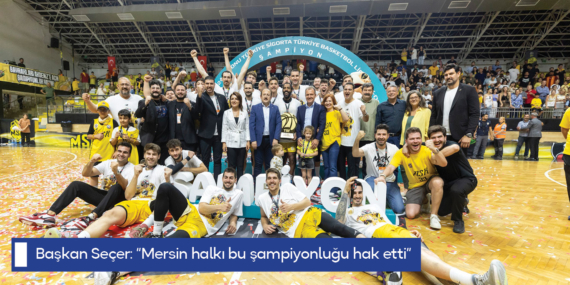Başkan Seçer: “Mersin halkı bu şampiyonluğu hak etti”