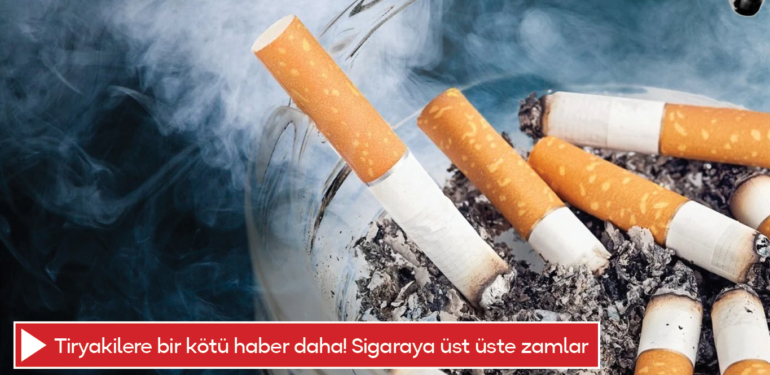 Tiryakilere bir kötü haber daha! Sigaraya üst üste zamlar