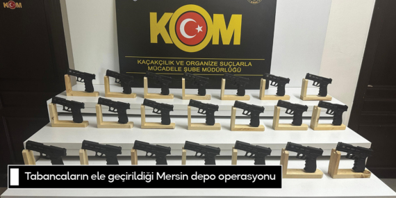 Tabancaların ele geçirildiği Mersin depo operasyonu