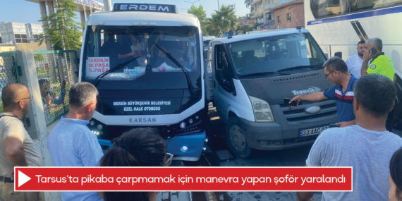 Tarsus’ta pikaba çarpmamak için manevra yapan şoför yaralandı