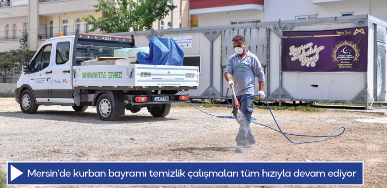 Mersin’de kurban bayramı temizlik çalışmaları tüm hızıyla devam ediyor