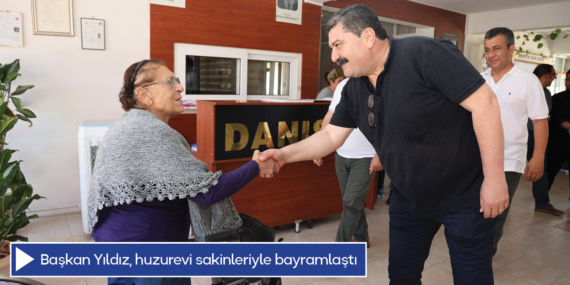 Başkan Yıldız, huzurevi sakinleriyle bayramlaştı