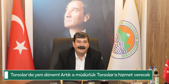 Toroslar’da yeni dönem! Artık o müdürlük Toroslar’a hizmet verecek