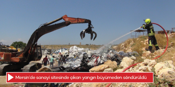 Mersin’de sanayi sitesinde çıkan yangın büyümeden söndürüldü