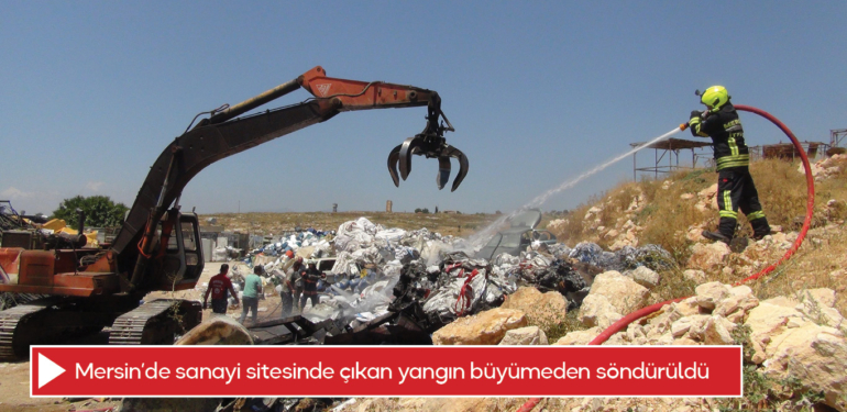 Mersin’de sanayi sitesinde çıkan yangın büyümeden söndürüldü