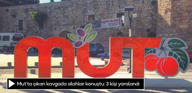 Mut’ta çıkan kavgada silahlar konuştu: 3 kişi yaralandı