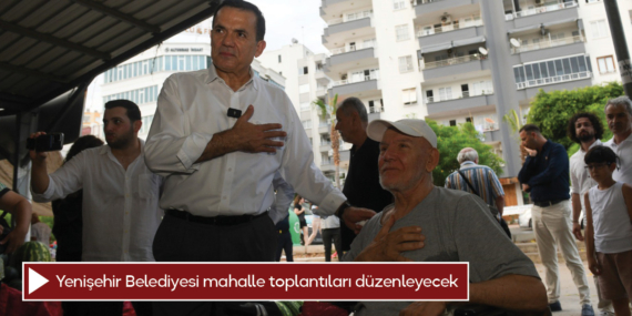Yenişehir Belediyesi mahalle toplantıları düzenleyecek