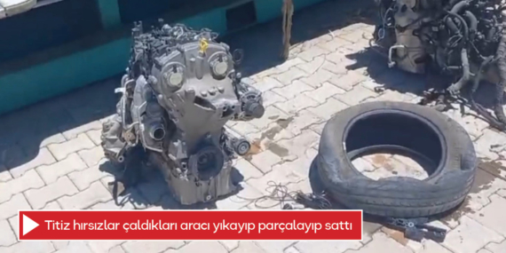 Titiz hırsızlar çaldıkları aracı yıkayıp parçalayıp sattı